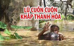 Lũ cuồn cuộn khắp Thanh Hóa, dân méo mặt vì mất trắng tài sản