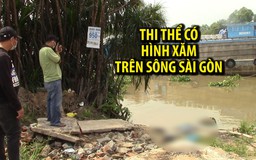 Thi thể có hình xăm lạ trên bụng trôi trên sông Sài Gòn