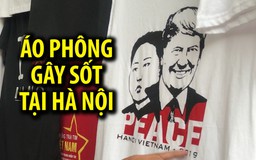Áo in hình Chủ tịch Kim Jong-un, Tổng thống Donald Trump “gây sốt” phố cổ Hà Nội