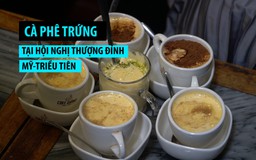 Ông chủ cà phê Giảng: “Phục vụ hội nghị thượng đỉnh là may mắn của gia đình tôi“