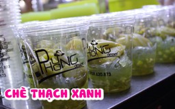 Quán chè thạch xanh 15 năm không “đụng hàng” ở Sài Gòn