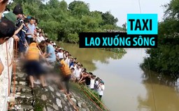 Thảm kịch taxi lao xuống sông ở Thanh Hóa khiến 2 người chết và mất tích