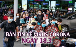 Người Việt đua nhau về nước tránh dịch I Bản tin về virus corona ngày 18.3.2020
