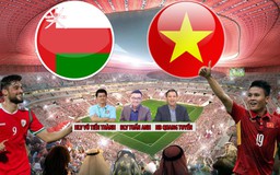 Trực tiếp bình luận trước trận đấu Oman - Việt Nam