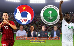 Trực tiếp bình luận trước trận đấu Việt Nam - Ả Rập Xê Út