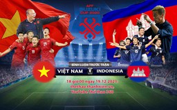 Trực tiếp AFF Suzuki Cup 2020: Bình luận trước trận đấu Việt Nam - Campuchia