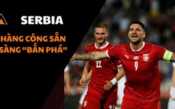 Đường đến World Cup 2022: Serbia có hàng công sẵn sàng xuyên phá mọi đội tuyển