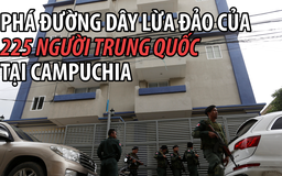 Campuchia bắt hàng trăm nghi phạm lừa đảo người Trung Quốc