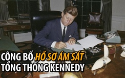 CIA gây áp lực, hồ sơ vụ ám sát Kennedy chưa tiết lộ hết