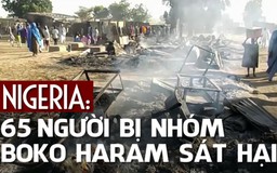 Nhóm Boko Haram giết 65 người vừa dự đám tang ở Nigeria
