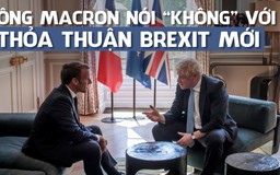 Tổng thống Pháp nói không đủ thời gian đàm phán lại Brexit với Anh