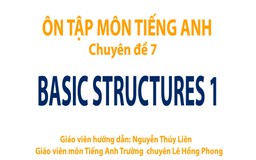 Ôn thi THPT quốc gia - Môn Tiếng Anh chuyên đề 7: Structures 1
