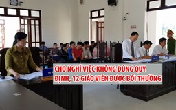 12 giáo viên được bồi thường vì bị chấm dứt hợp đồng không đúng quy định