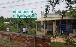 Chồng hát karaoke về, phát hiện vợ chết trong nhà với nhiều vết thương trên cổ