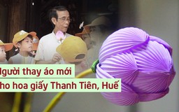 Người thay áo mới cho hoa giấy Thanh Tiên, Huế