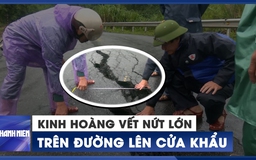 Cận cảnh vết nứt lớn trên con đường lên Cửa khẩu quốc tế La Lay