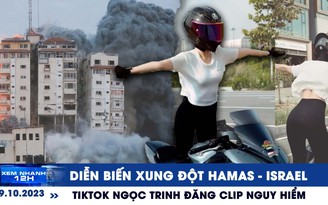 Xem nhanh 12h: Diễn biến xung đột Hamas - Israel | Lùm xùm clip lái mô tô trên TikTok Ngọc Trinh