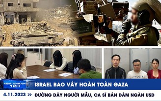 Xem nhanh 12h: Israel bao vây hoàn toàn Gaza | Phá đường dây người mẫu, ca sĩ bán dâm ngàn USD