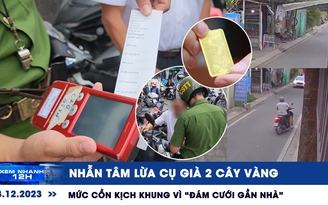 Xem nhanh 12h: Nhẫn tâm lừa cụ già 2 cây vàng | Mức cồn kịch khung vì ‘đám cưới gần nhà’