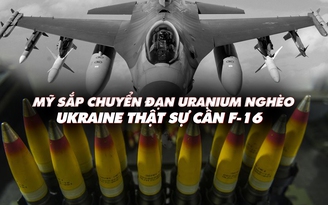 Xem nhanh: Chiến dịch Nga ngày 476, phản công Ukraine cần F-16; Mỹ sẽ cấp đạn uranium nghèo