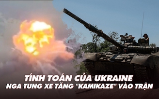 Xem nhanh: Chiến dịch ngày 481, Ukraine chờ tung 'đòn mạnh nhất'; Nga đánh bom bằng xe tăng