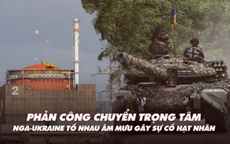 Xem nhanh: Chiến dịch ngày 496, Ukraine nêu ưu tiên mới; có mưu toan tấn công nhà máy điện hạt nhân?