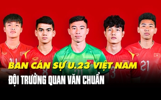 Quan Văn Chuẩn làm đội trưởng U.23 Việt Nam, 4 cầu thủ trẻ 'lên chức' đội phó