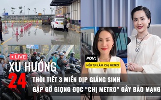 Xu Hướng 24: Thời tiết 3 miền dịp Giáng sinh | Gặp gỡ giọng đọc 'chị Metro' gây bão mạng