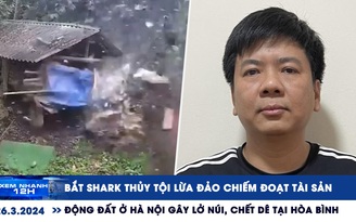 Xem nhanh 12h: Shark Thủy bị bắt | Động đất ở Hà Nội gây lở núi, chết dê tại Hòa Bình