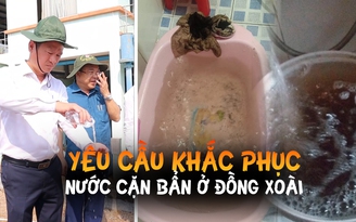 Dân Đồng Xoài kêu khổ vì nước đục: Phải khắc phục trong nửa tháng