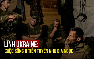 Lính Ukraine kể về 'địa ngục' tiền tuyến trước đà tiến của quân Nga