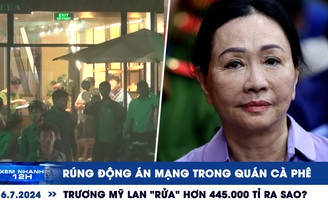 Xem nhanh 12h: Rúng động án mạng trong quán cà phê | Trương Mỹ Lan 'rửa' hơn 445.000 tỉ ra sao?