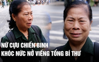 Nữ cựu chiến binh khóc nức nở viếng Tổng Bí thư Nguyễn Phú Trọng