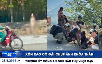 Xem nhanh 12h: Xôn xao cô gái chụp ảnh khỏa thân | Thượng úy công an giúp sản phụ vượt cạn