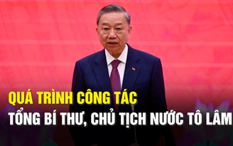 Quá trình công tác của Tổng Bí thư, Chủ tịch nước Tô Lâm