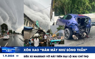 Xem nhanh 12h: Xôn xao 'đám mây như sóng thần' | Siêu xe Maserati vỡ nát trên đại lộ