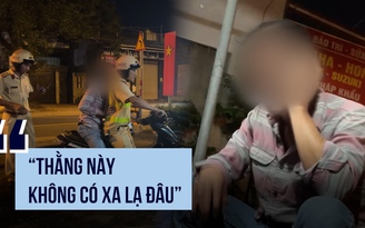 Người vi phạm nồng độ cồn 'dọa' CSGT: ‘Thằng này không có xa lạ đâu’