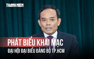 Ông Trần Lưu Quang phát biểu khai mạc Đại hội đại biểu Đảng bộ TP.HCM