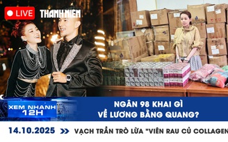 Xem nhanh 12h: Ngân 98 khai gì về Lương Bằng Quang | Vạch trần trò lừa 'viên rau củ Collagen'