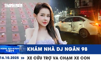 Xem nhanh 12h: 80 sổ đỏ trong két sắt của DJ Ngân 98 | Cập nhật vụ xe cứu trợ va chạm ô tô con
