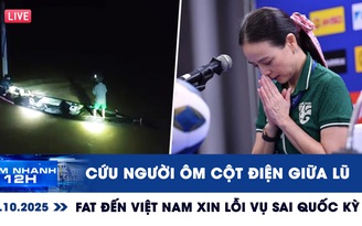 Xem nhanh 12h ngày 29.10: Nghẹt thở cứu người ôm cột điện giữa lũ | FAT đến Việt Nam xin lỗi vụ sai quốc kỳ