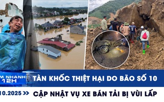 Xem nhanh 12h: Tàn khốc con số thiệt hại do bão số 10 | Cập nhật vụ ô tô bị vùi lấp