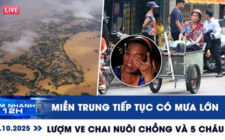 Xem nhanh 12h ngày 31.10: Miền Trung tiếp tục có mưa lớn | Lượm ve chai gồng gánh nuôi chồng và 5 cháu