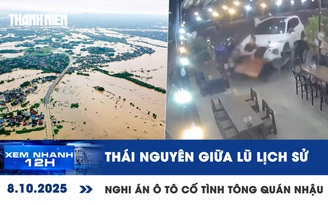 Xem nhanh 12h: Thái Nguyên giữa cơn lũ lịch sử | Nghi án ô tô cố tình tông quán nhậu