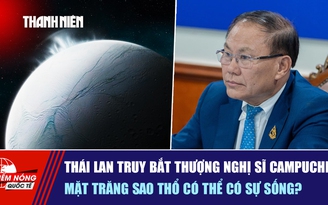 Tiêu điểm quốc tế ngày 11.11: Thái Lan truy bắt thượng nghị sĩ Campuchia | Mặt trăng sao Thổ có thể có sự sống?