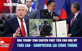 Tiêu điểm quốc tế ngày 12.11: Ông Trump tính chuyện phát tiền cho dân Mỹ | Thái Lan - Campuchia lại căng thẳng