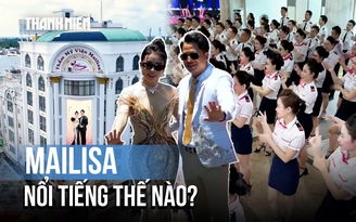 Hơn 20 năm phát triển, thương hiệu Mailisa nổi tiếng thế nào?