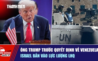Tiêu điểm quốc tế ngày 18.11: Ông Trump trước quyết định về Venezuela | Israel bắn vào lực lượng LHQ