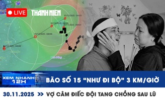 Xem nhanh 12h: Bão số 15 'như đi bộ' 3 km/giờ | Tiếng khóc vợ câm điếc đội tang chồng sau lũ