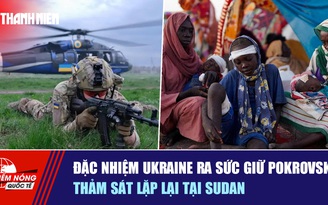 Tiêu điểm quốc tế ngày 6.11: Đặc nhiệm Ukraine ra sức giữ Pokrovsk | Thảm sát lặp lại tại Sudan